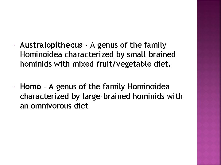  Australopithecus - A genus of the family Hominoidea characterized by small-brained hominids with