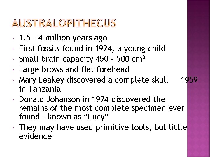  1. 5 – 4 million years ago First fossils found in 1924, a