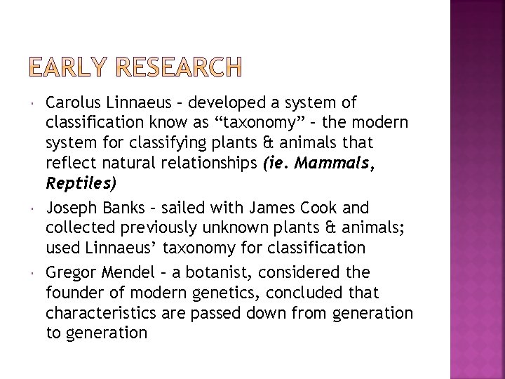  Carolus Linnaeus – developed a system of classification know as “taxonomy” – the