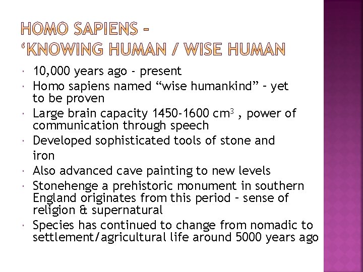  10, 000 years ago - present Homo sapiens named “wise humankind” – yet