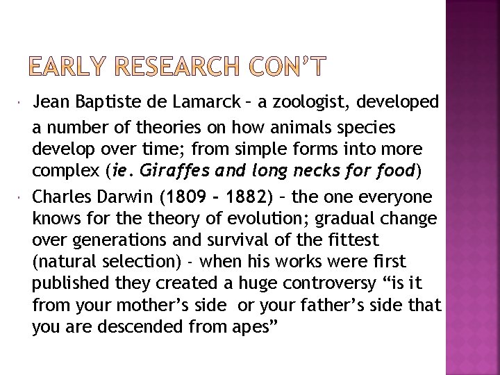  Jean Baptiste de Lamarck – a zoologist, developed a number of theories on