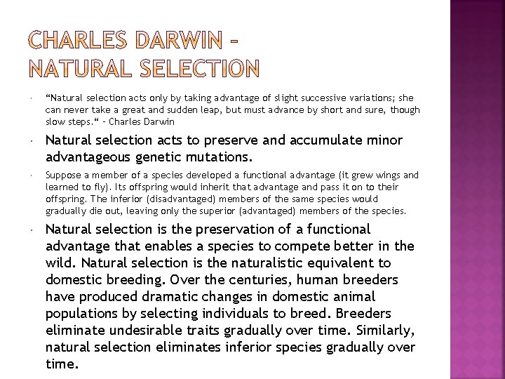  “Natural selection acts only by taking advantage of slight successive variations; she can