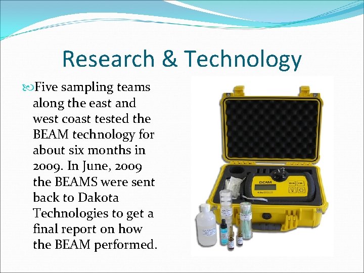 Research & Technology Five sampling teams along the east and west coast tested the