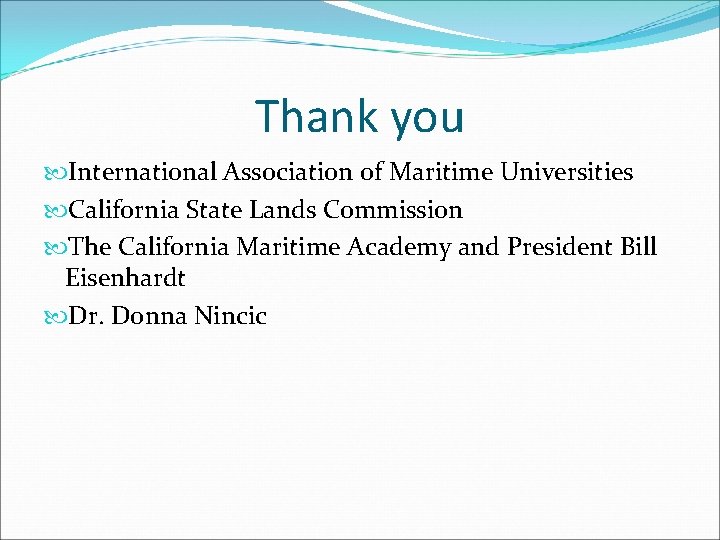Thank you International Association of Maritime Universities California State Lands Commission The California Maritime