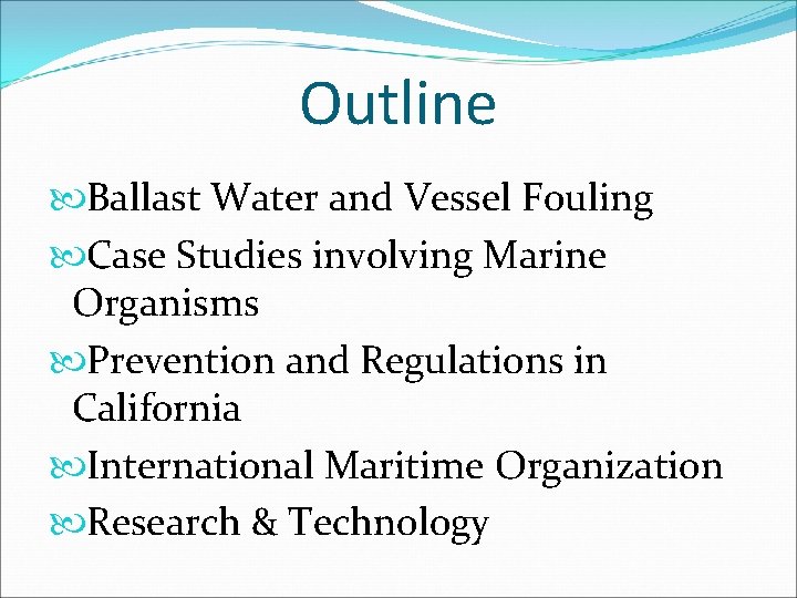 Outline Ballast Water and Vessel Fouling Case Studies involving Marine Organisms Prevention and Regulations
