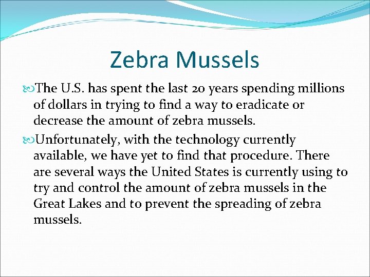 Zebra Mussels The U. S. has spent the last 20 years spending millions of