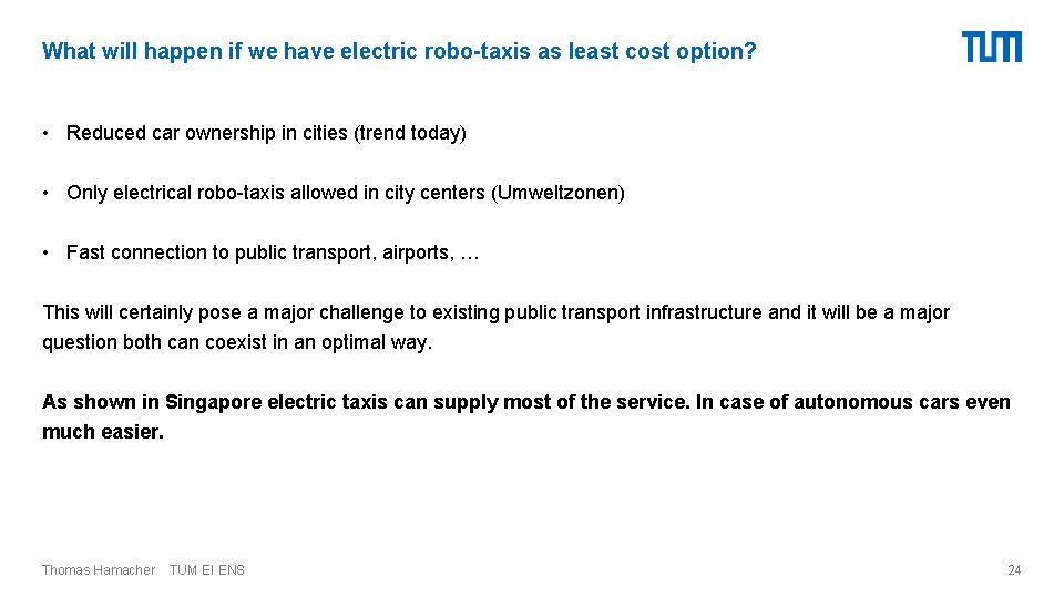 What will happen if we have electric robo-taxis as least cost option? • Reduced