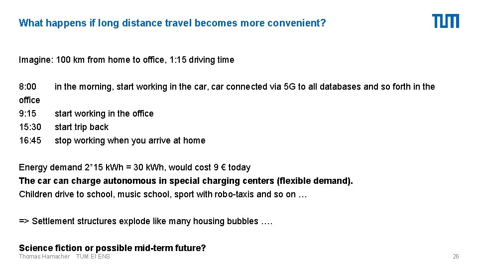 What happens if long distance travel becomes more convenient? Imagine: 100 km from home