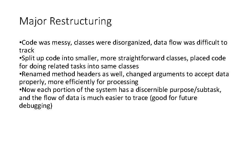 Major Restructuring • Code was messy, classes were disorganized, data flow was difficult to