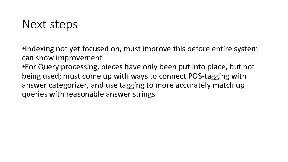 Next steps • Indexing not yet focused on, must improve this before entire system