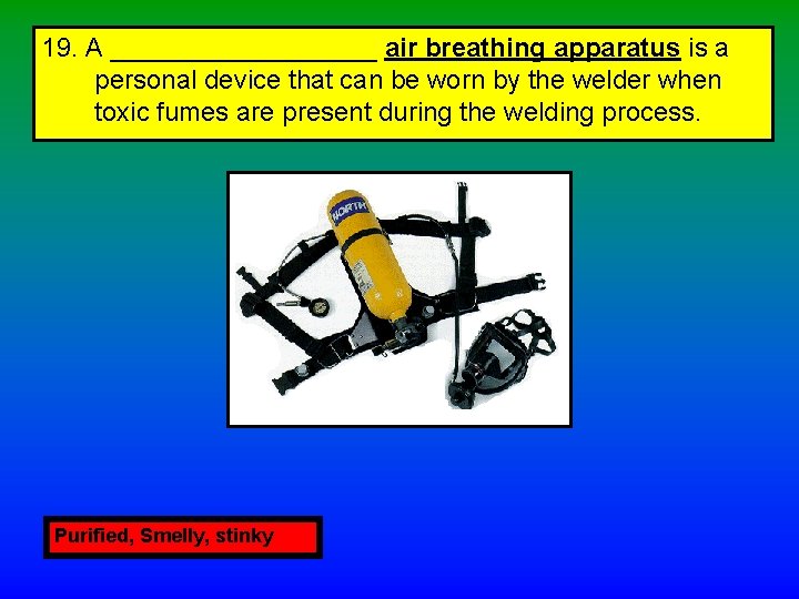 19. A _________ air breathing apparatus is a personal device that can be worn