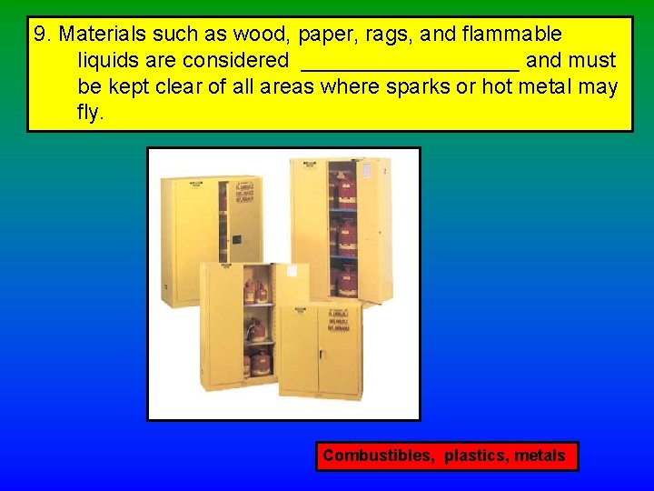 9. Materials such as wood, paper, rags, and flammable liquids are considered _________ and