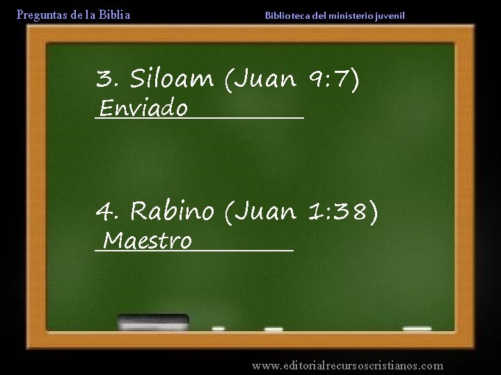 Preguntas de la Biblioteca del ministerio juvenil 3. Siloam (Juan 9: 7) Enviado __________