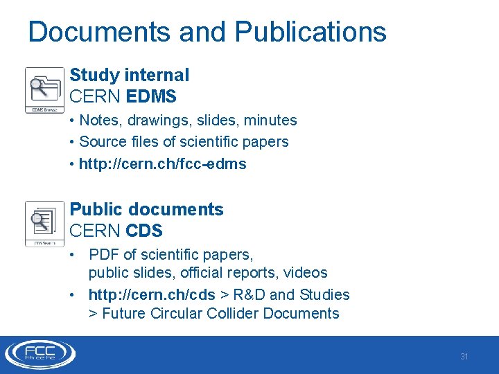 Documents and Publications Study internal CERN EDMS • Notes, drawings, slides, minutes • Source