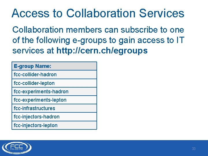 Access to Collaboration Services Collaboration members can subscribe to one of the following e-groups