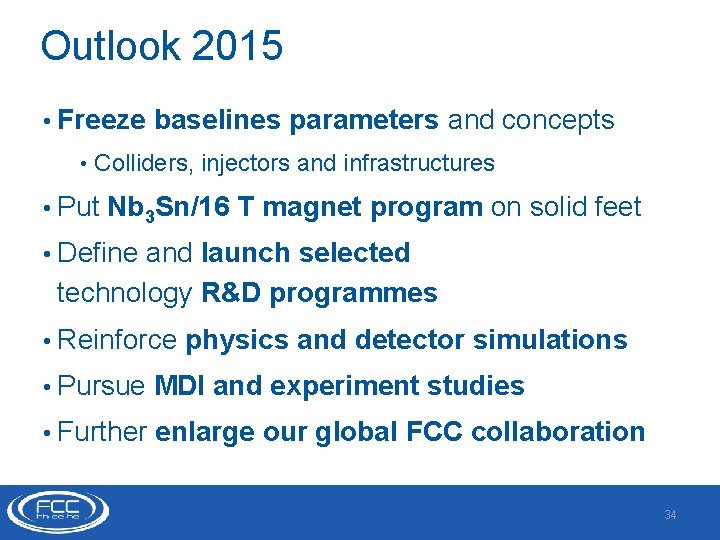 Outlook 2015 • Freeze baselines parameters and concepts • Colliders, injectors and infrastructures •