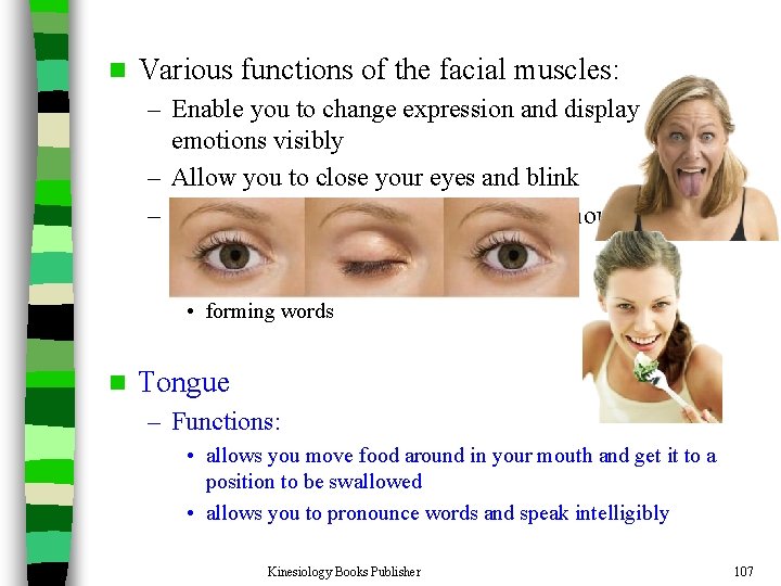 n Various functions of the facial muscles: – Enable you to change expression and