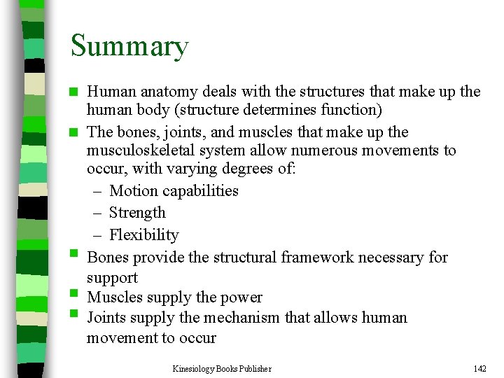 Summary Human anatomy deals with the structures that make up the human body (structure
