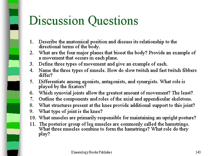 Discussion Questions 1. Describe the anatomical position and discuss its relationship to the directional