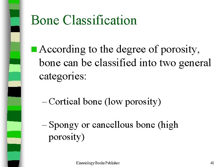 Bone Classification n According to the degree of porosity, bone can be classified into