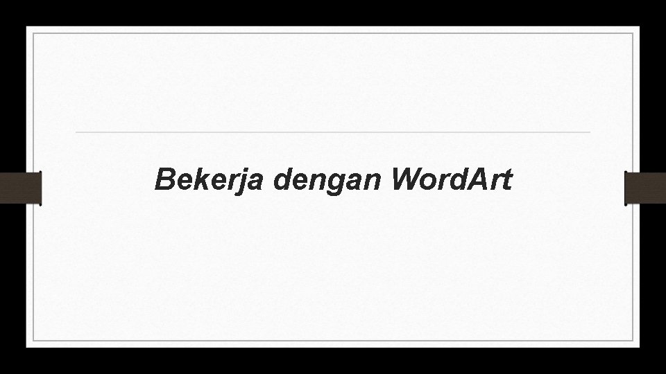 Bekerja dengan Word. Art 