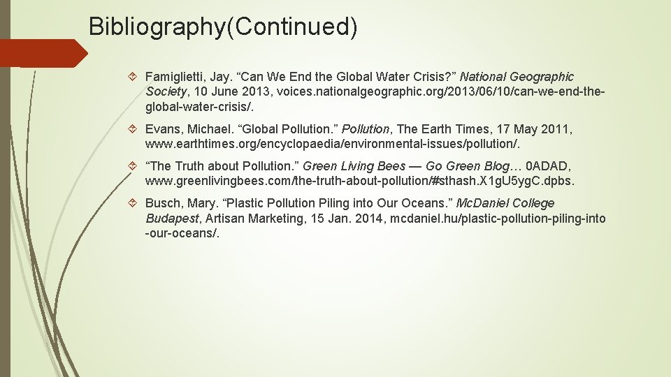 Bibliography(Continued) Famiglietti, Jay. “Can We End the Global Water Crisis? ” National Geographic Society,