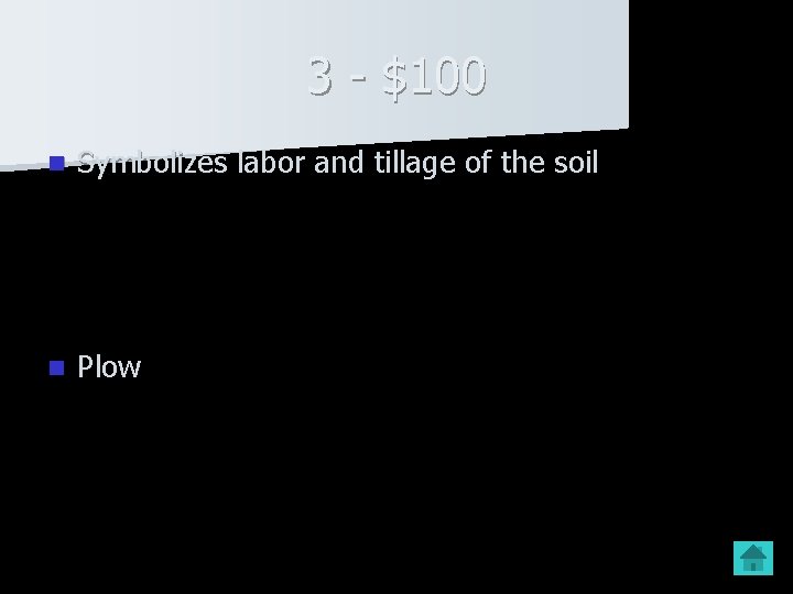3 - $100 n Symbolizes labor and tillage of the soil n Plow 3 - $100 n Symbolizes labor and tillage of the soil n Plow