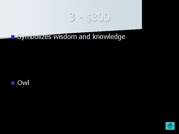 3 - $300 n Symbolizes wisdom and knowledge n Owl 