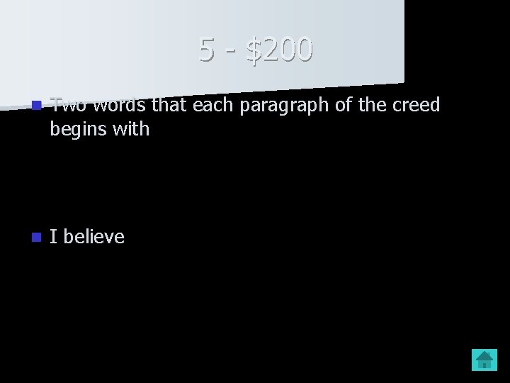 5 - $200 n Two words that each paragraph of the creed begins with 5 - $200 n Two words that each paragraph of the creed begins with