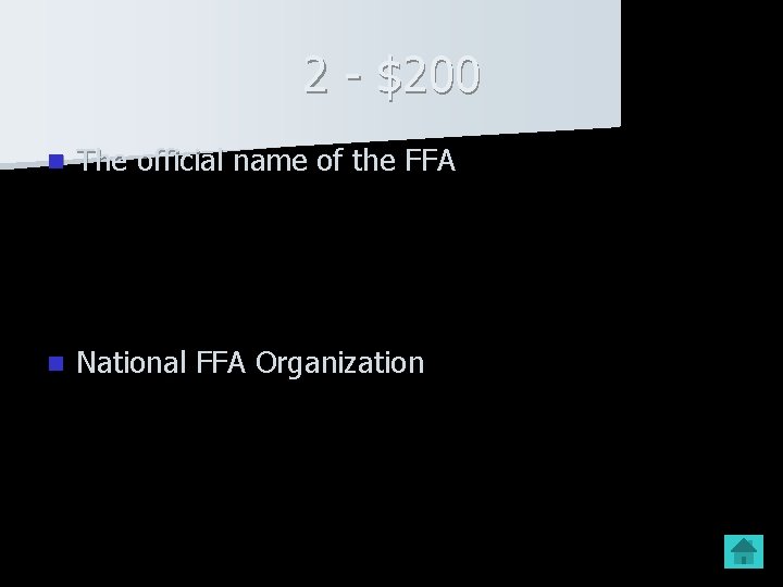 2 - $200 n The official name of the FFA n National FFA Organization 2 - $200 n The official name of the FFA n National FFA Organization