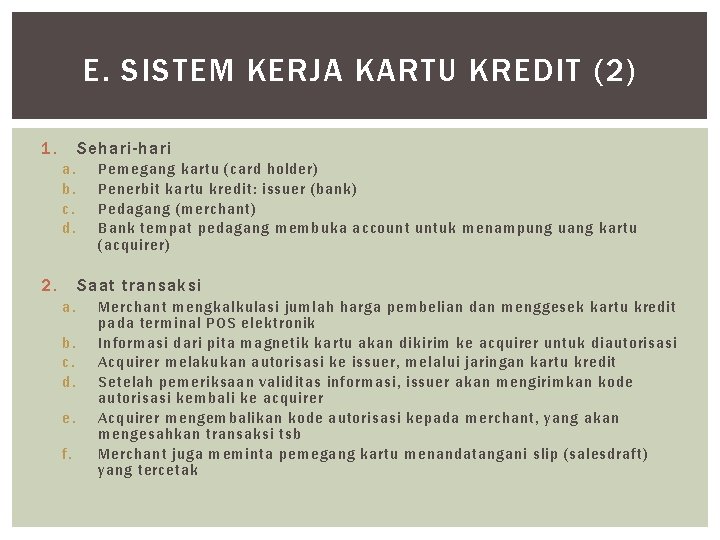 E. SISTEM KERJA KARTU KREDIT (2) 1. Sehari-hari a. b. c. d. 2. Pemegang