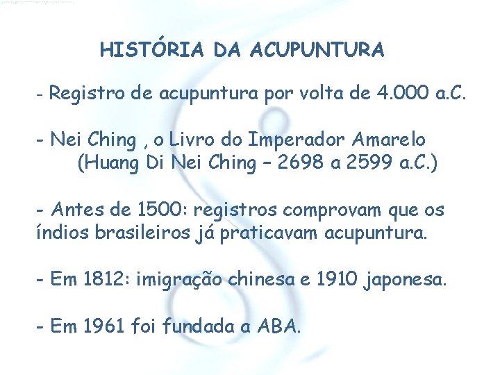 HISTÓRIA DA ACUPUNTURA - Registro de acupuntura por volta de 4. 000 a. C.