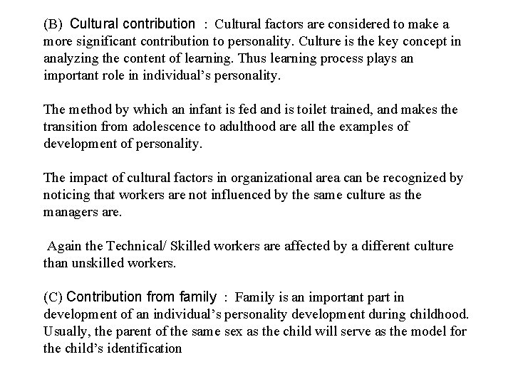 (B) Cultural contribution : Cultural factors are considered to make a more significant contribution