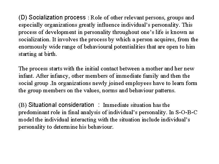 (D) Socialization process : Role of other relevant persons, groups and especially organizations greatly