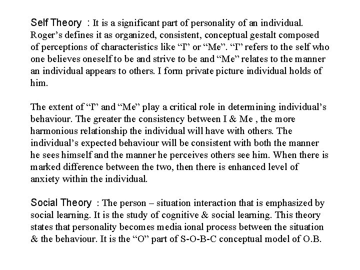 Self Theory : It is a significant part of personality of an individual. Roger’s