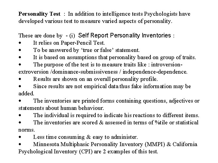 Personality Test : In addition to intelligence tests Psychologists have developed various test to