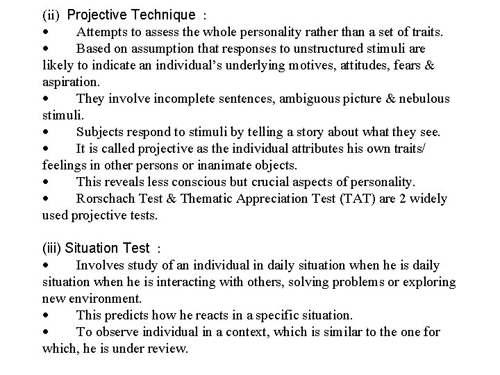 (ii) Projective Technique : · Attempts to assess the whole personality rather than a
