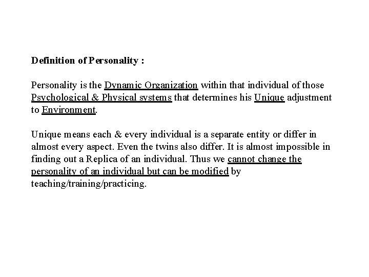 Definition of Personality : Personality is the Dynamic Organization within that individual of those