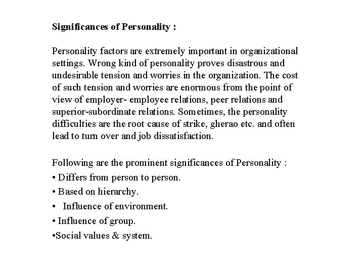 Significances of Personality : Personality factors are extremely important in organizational settings. Wrong kind