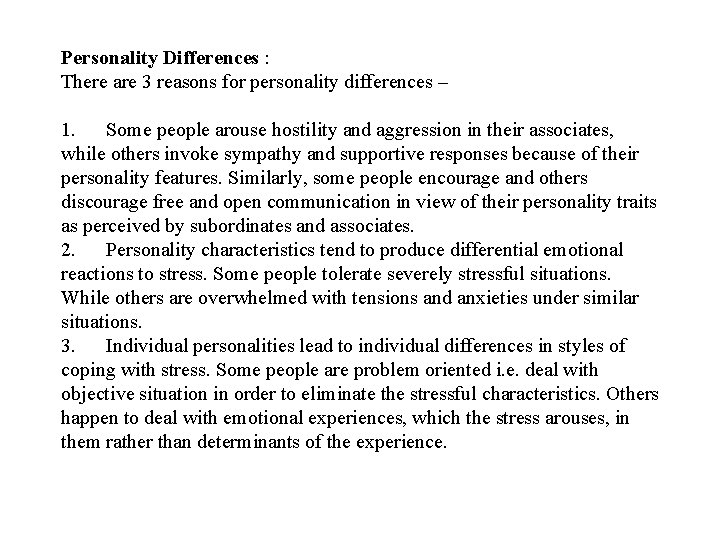Personality Differences : There are 3 reasons for personality differences – 1. Some people