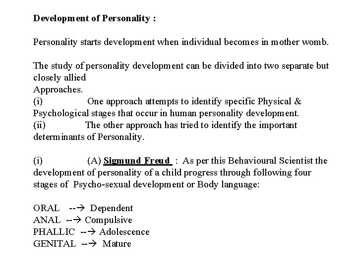 Development of Personality : Personality starts development when individual becomes in mother womb. The