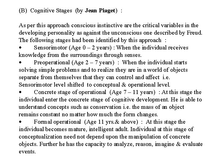 (B) Cognitive Stages (by Jean Piaget) : As per this approach conscious instinctive are