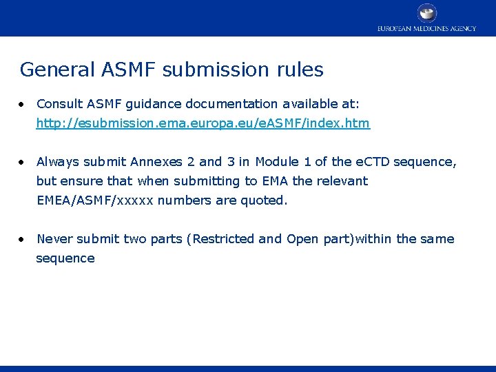 General ASMF submission rules • Consult ASMF guidance documentation available at: http: //esubmission. ema.