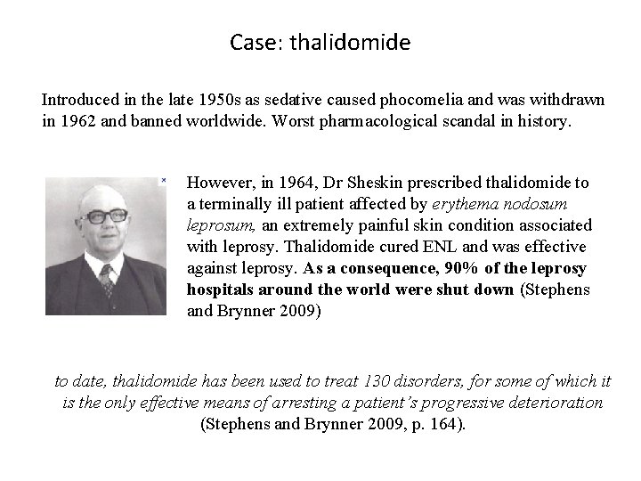 Case: thalidomide Introduced in the late 1950 s as sedative caused phocomelia and was