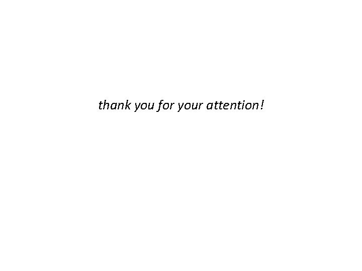 thank you for your attention! 