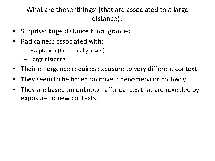 What are these ‘things’ (that are associated to a large distance)? • Surprise: large