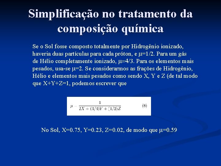 Simplificação no tratamento da composição química Se o Sol fosse composto totalmente por Hidrogênio