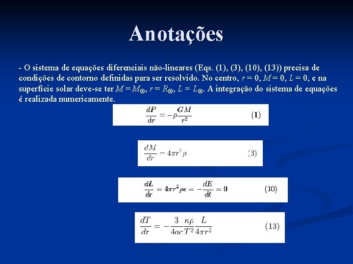 Anotações - O sistema de equações diferenciais não-lineares (Eqs. (1), (3), (10), (13)) precisa