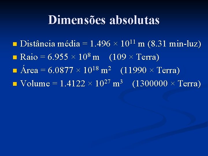 Dimensões absolutas Distância média = 1. 496 × 1011 m (8. 31 min-luz) n