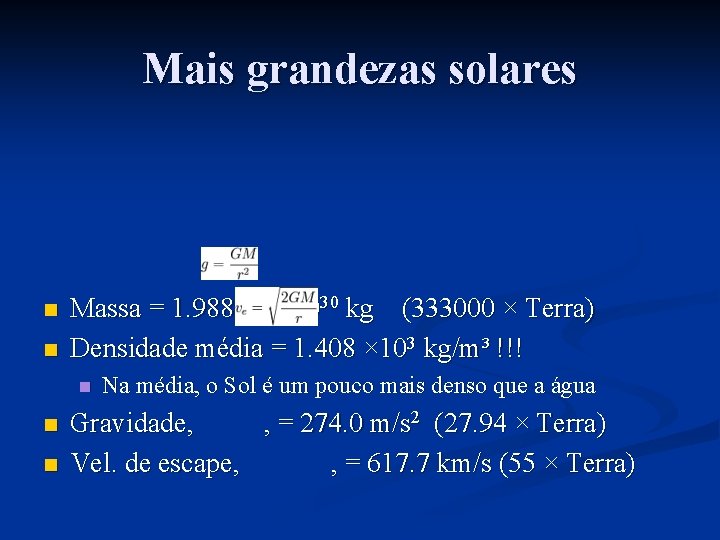 Mais grandezas solares n n Massa = 1. 98892 × 1030 kg (333000 ×
